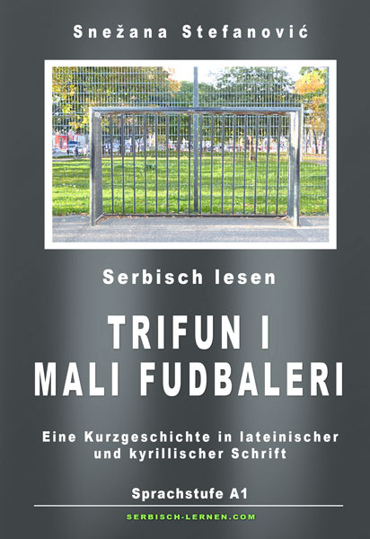 Snezana Stefanovic: Trifun i mali fudbaleri - Serbische Kurzgeschichte A1