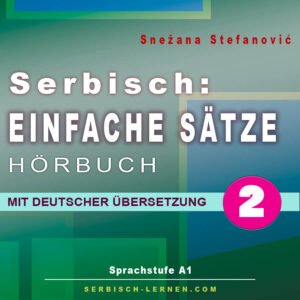 Snežana Stefanović: Serbisch Einfache Sätze 2 - Hörbuch mit deutscher Übersetzung