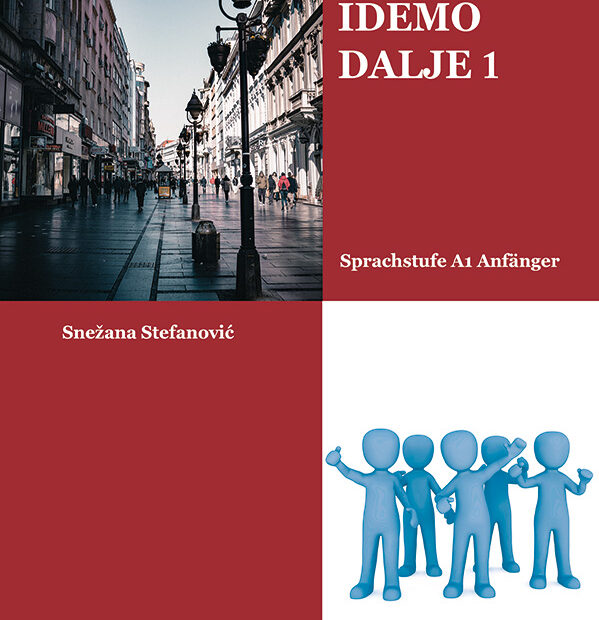 Coverabbildung des Lehrbuch mit einem Foto von Belgrader Fussgängerzone im Zentrum der Stadt und mit dem Titel: Snezana Stefanovic: Serbisch: Lehrbuch IDEMO DALJE 1 - Sprachstufe A1 Anfänger - Serbisch-lernen.com Im unteren linken Bereich befindet sich eine Grafik mit 5 hellblauen Männchen ohne Gesicht, die eine Geste der Begrüßung nachahmen. Logo des Verlags Continuum Verlag.